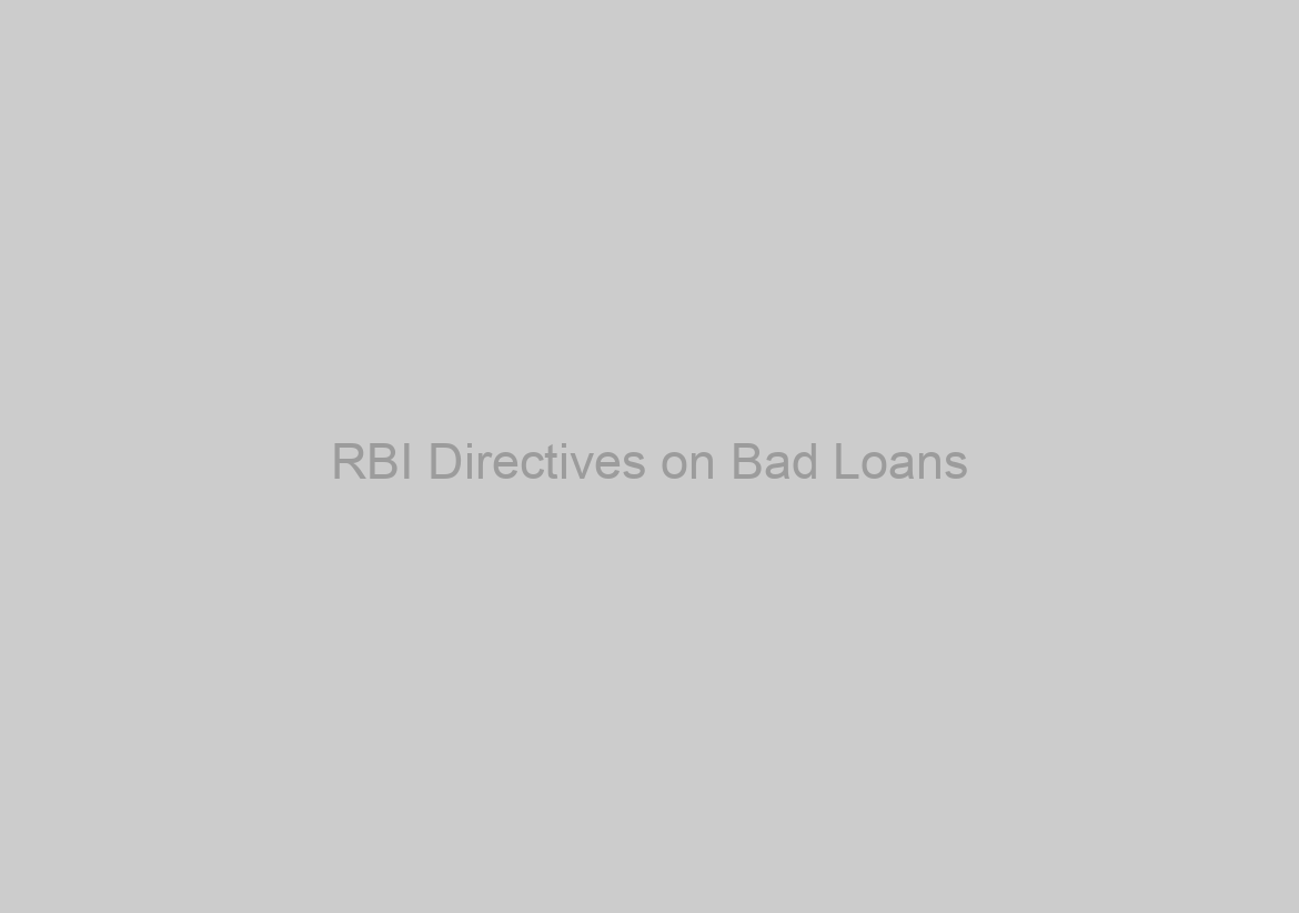 RBI Directives on Bad Loans